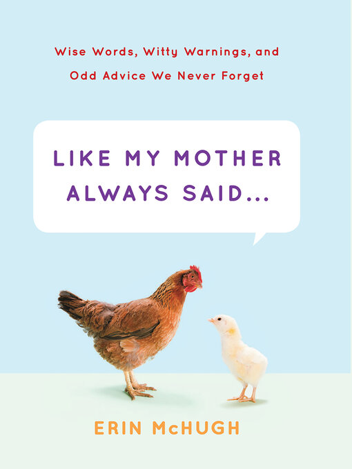Title details for Like My Mother Always Said . . . by Erin McHugh - Available